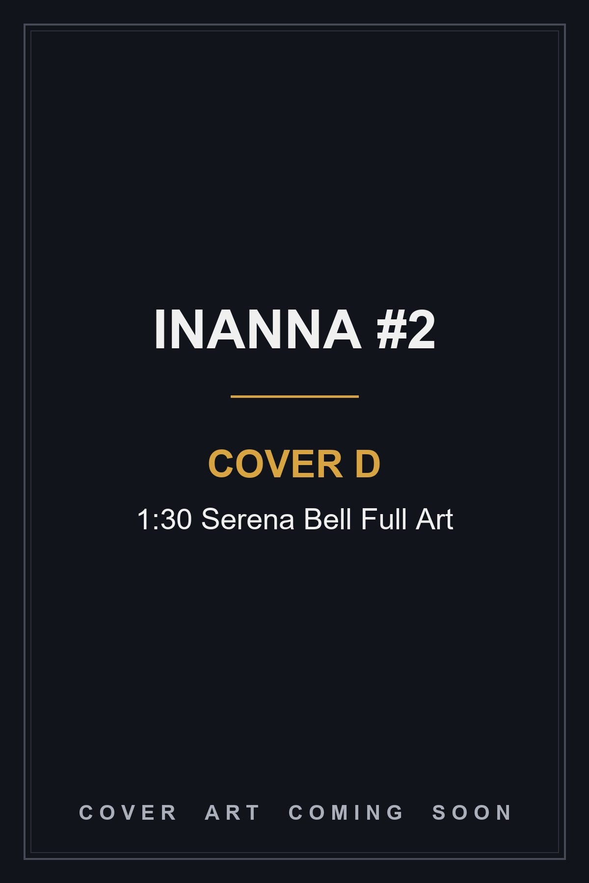 Inanna #2 Cover D 1:30 Serena Bell Full Art - cover art coming soon