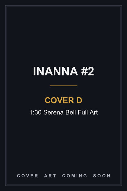 Inanna #2 Cover D 1:30 Serena Bell Full Art - cover art coming soon