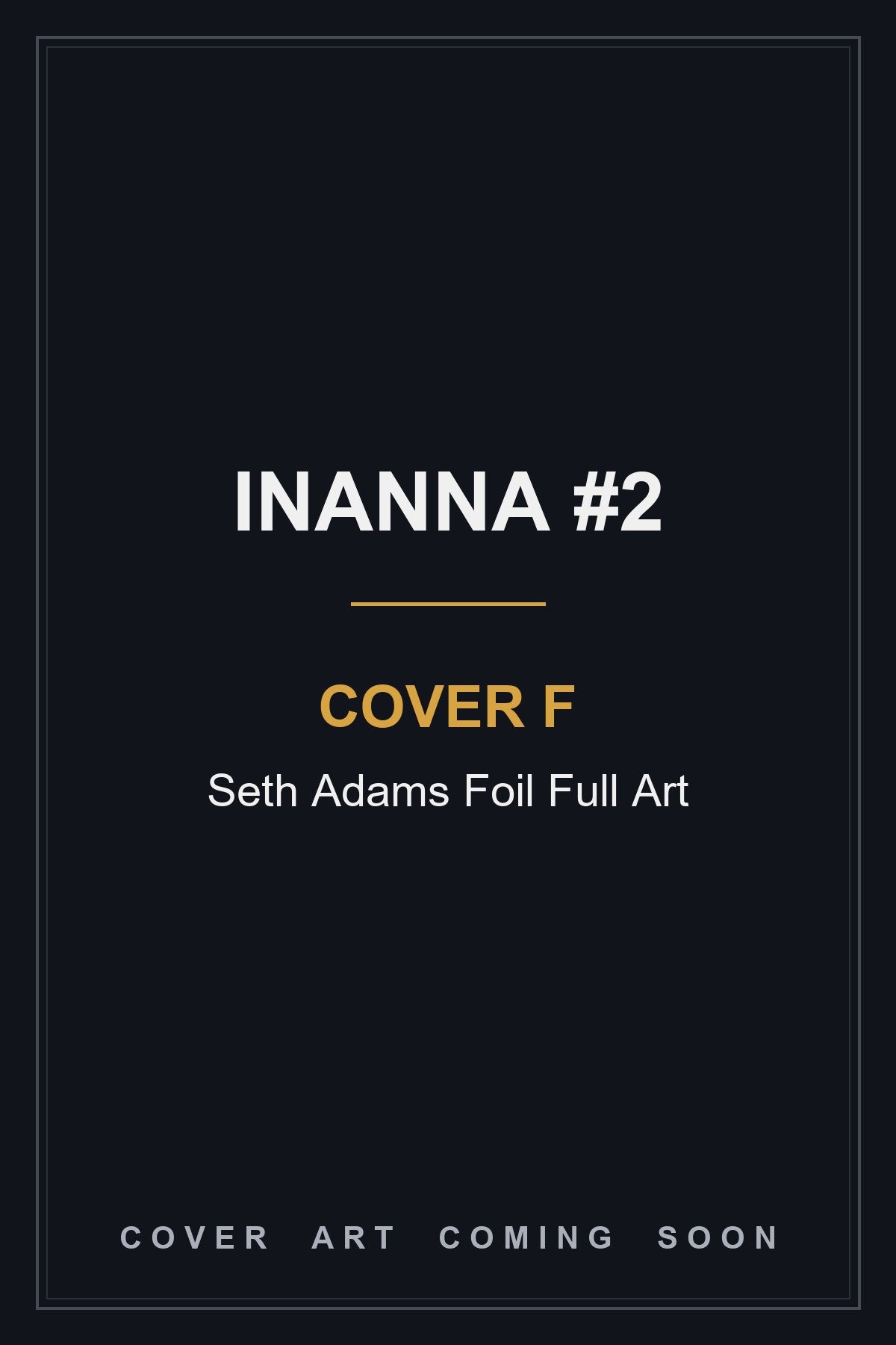 Inanna #2 Cover F Seth Adams Foil Full Art - cover art coming soon