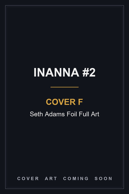 Inanna #2 Cover F Seth Adams Foil Full Art - cover art coming soon
