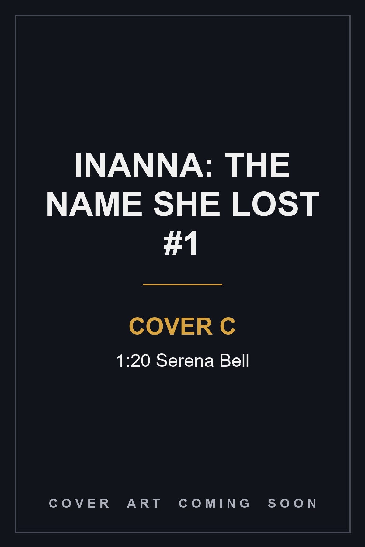 Inanna: The Name She Lost #1 Cover C 1:20 Serena Bell — cover art coming soon