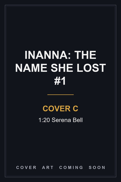 Inanna: The Name She Lost #1 Cover C 1:20 Serena Bell — cover art coming soon