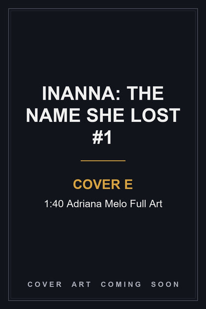 Inanna: The Name She Lost #1 Cover E 1:40 Adriana Melo Full Art — cover art coming soon