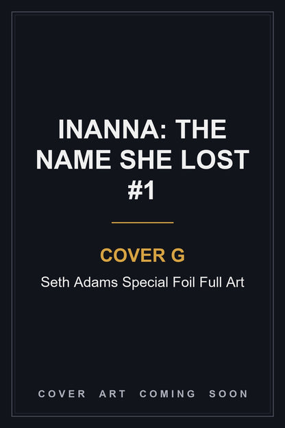 Inanna: The Name She Lost #1 Cover G Seth Adams Special Foil Full Art — cover art coming soon