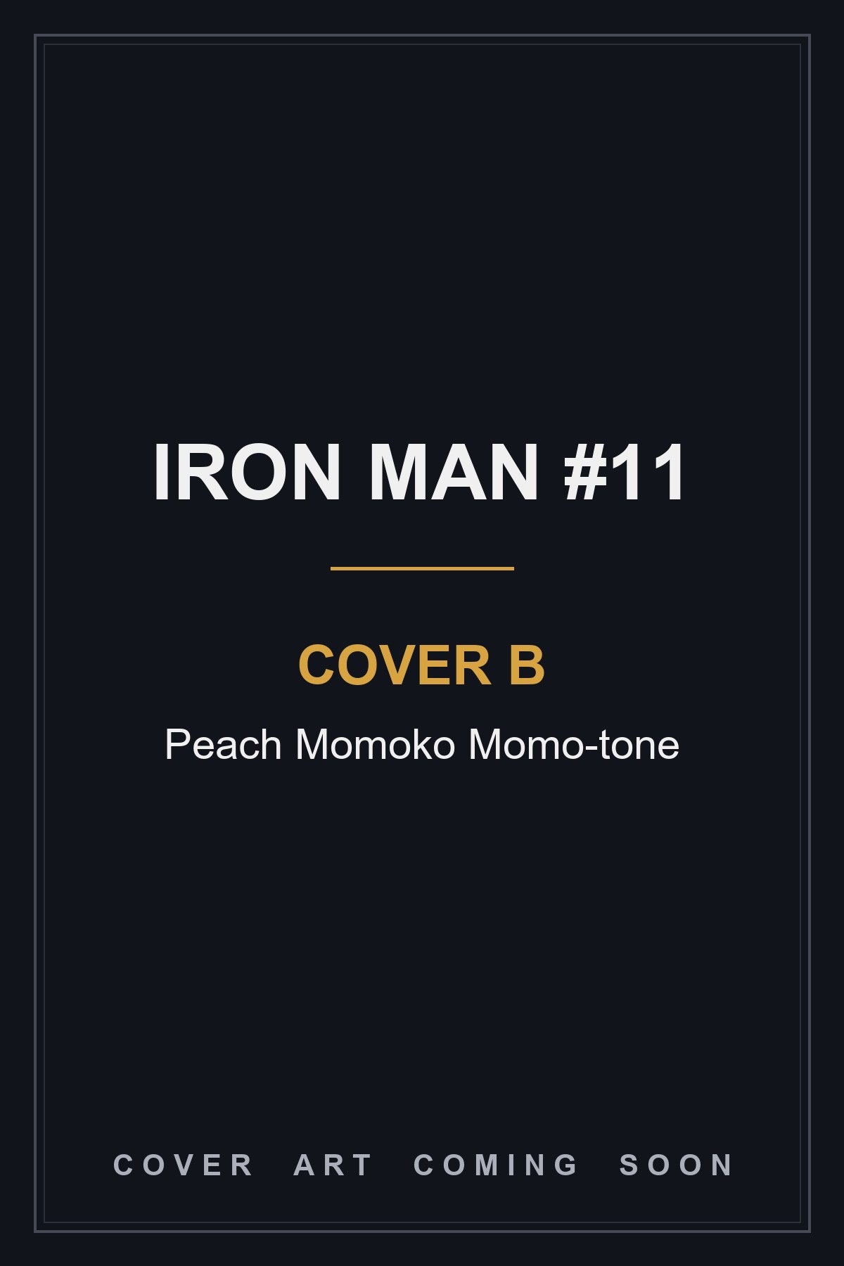 IRON MAN #11 Cover B Peach Momoko Momo-tone - cover art coming soon