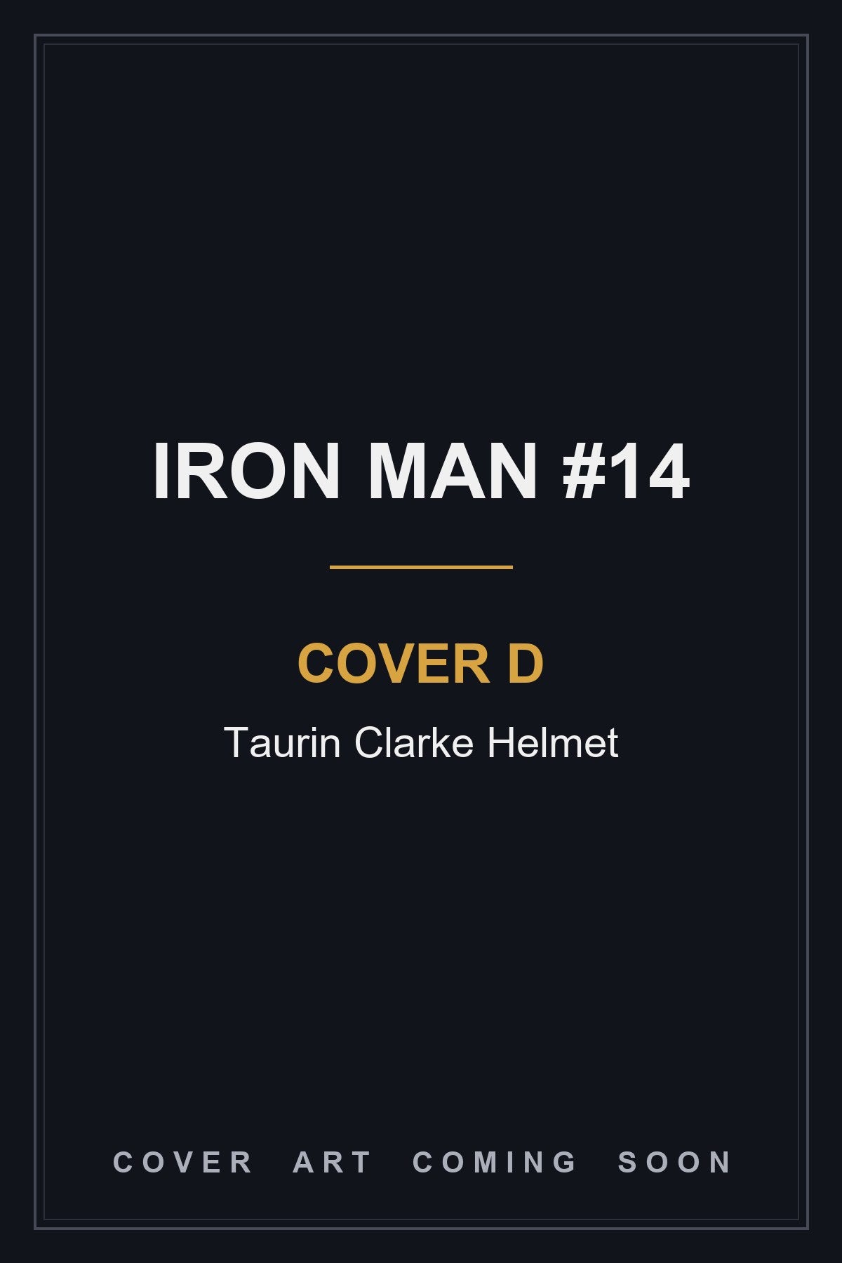 Iron Man #14 Cover D Taurin Clarke Helmet - cover art coming soon