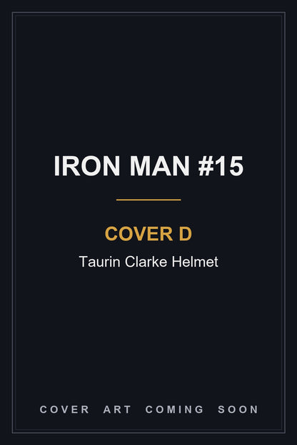 Iron Man #15 Cover D Taurin Clarke Helmet - cover art coming soon