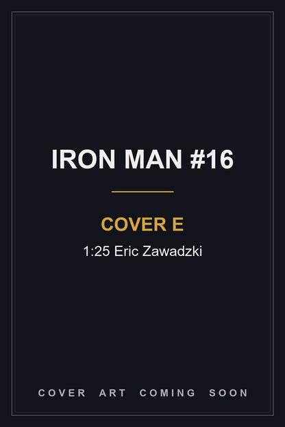 Iron Man #16 Cover E 1:25 Eric Zawadzki - cover art coming soon