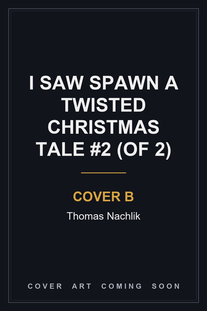 I Saw Spawn A Twisted Christmas Tale #2 (Of 2) Cover B Thomas Nachlik - cover art coming soon