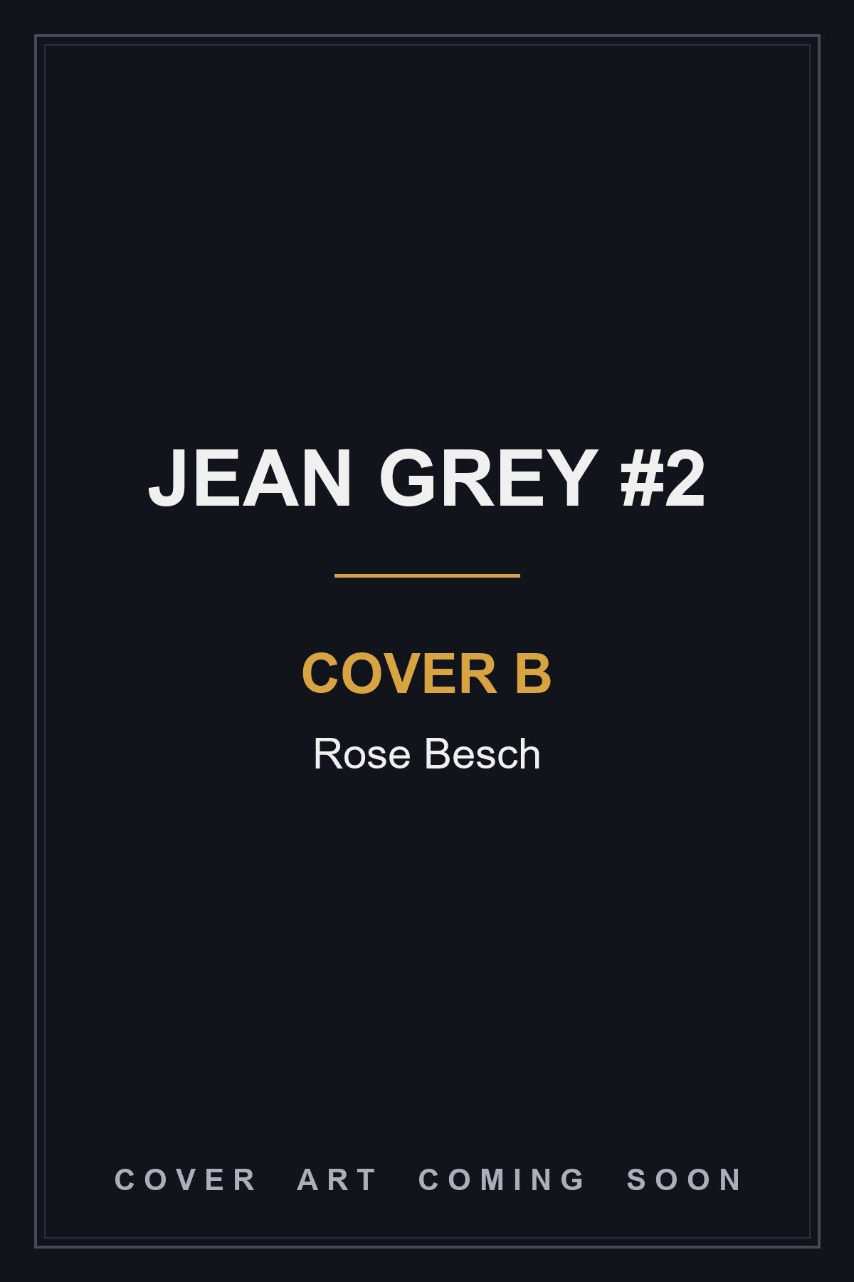 Jean Grey #2 Cover B Rose Besch - cover art coming soon