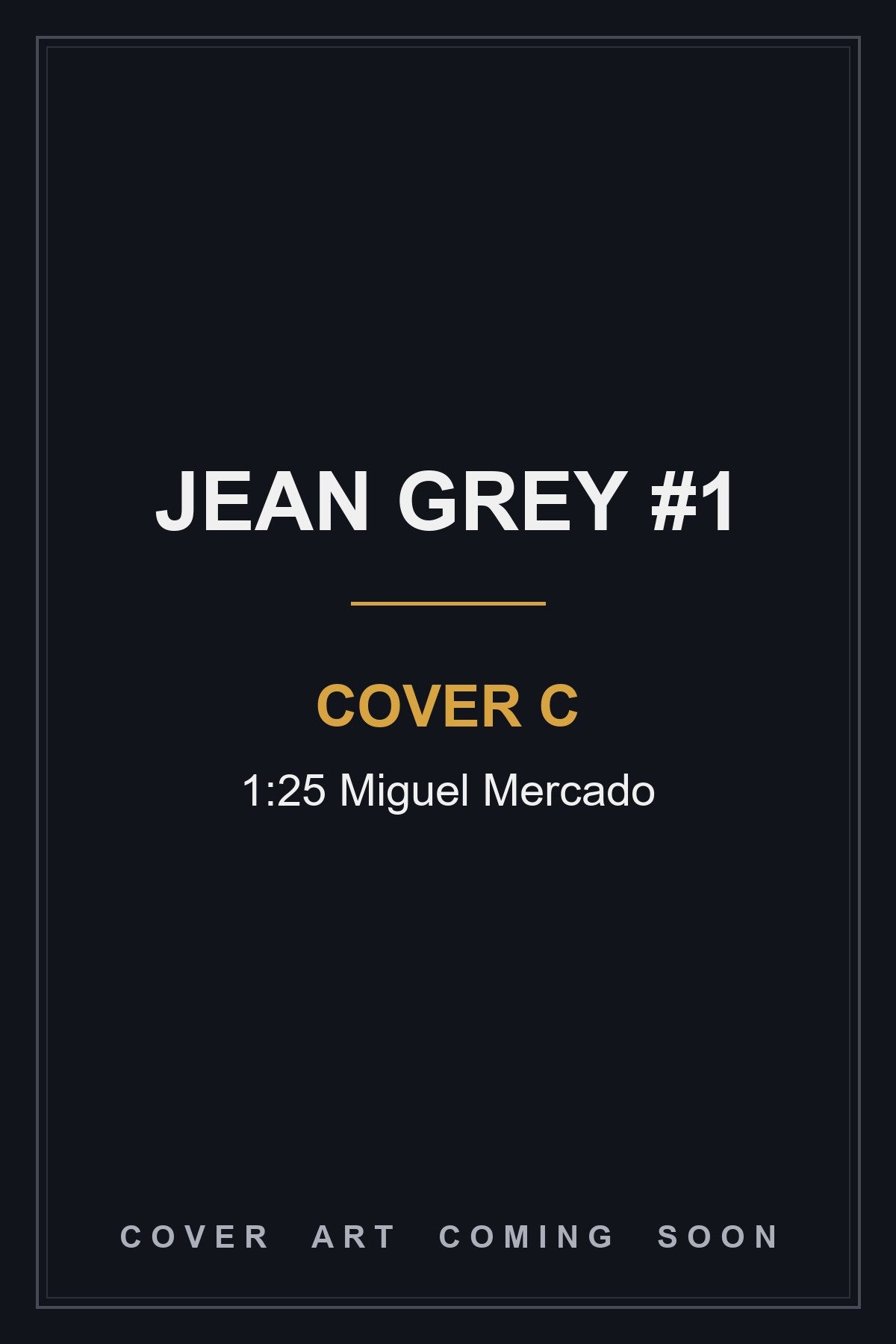 Jean Grey #1 Cover C 1:25 Miguel Mercado — cover art coming soon