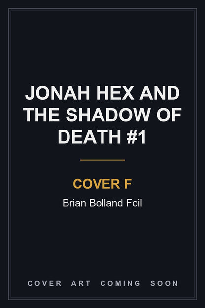 Jonah Hex and the Shadow of Death #1 Cover F Brian Bolland Foil — cover art coming soon