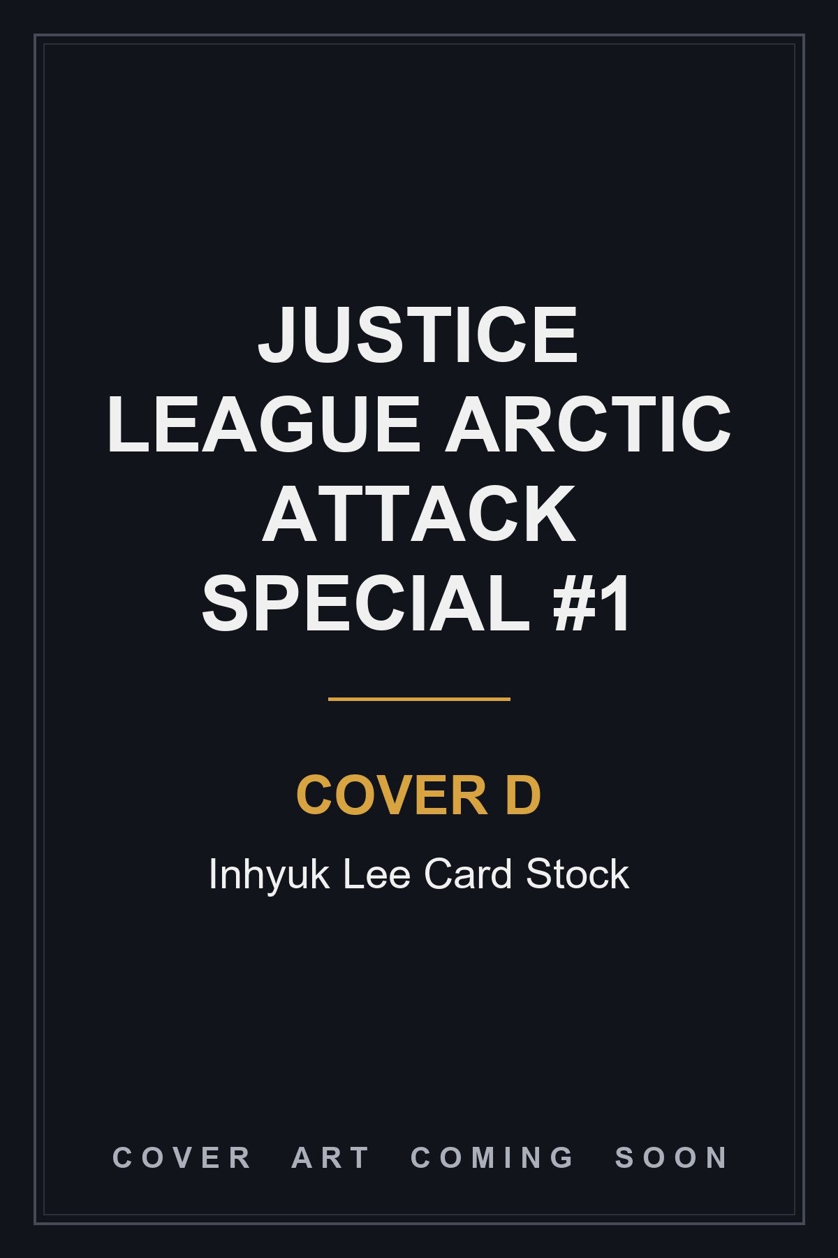 Justice League Arctic Attack Special #1 Cover D Inhyuk Lee Card Stock - cover art coming soon