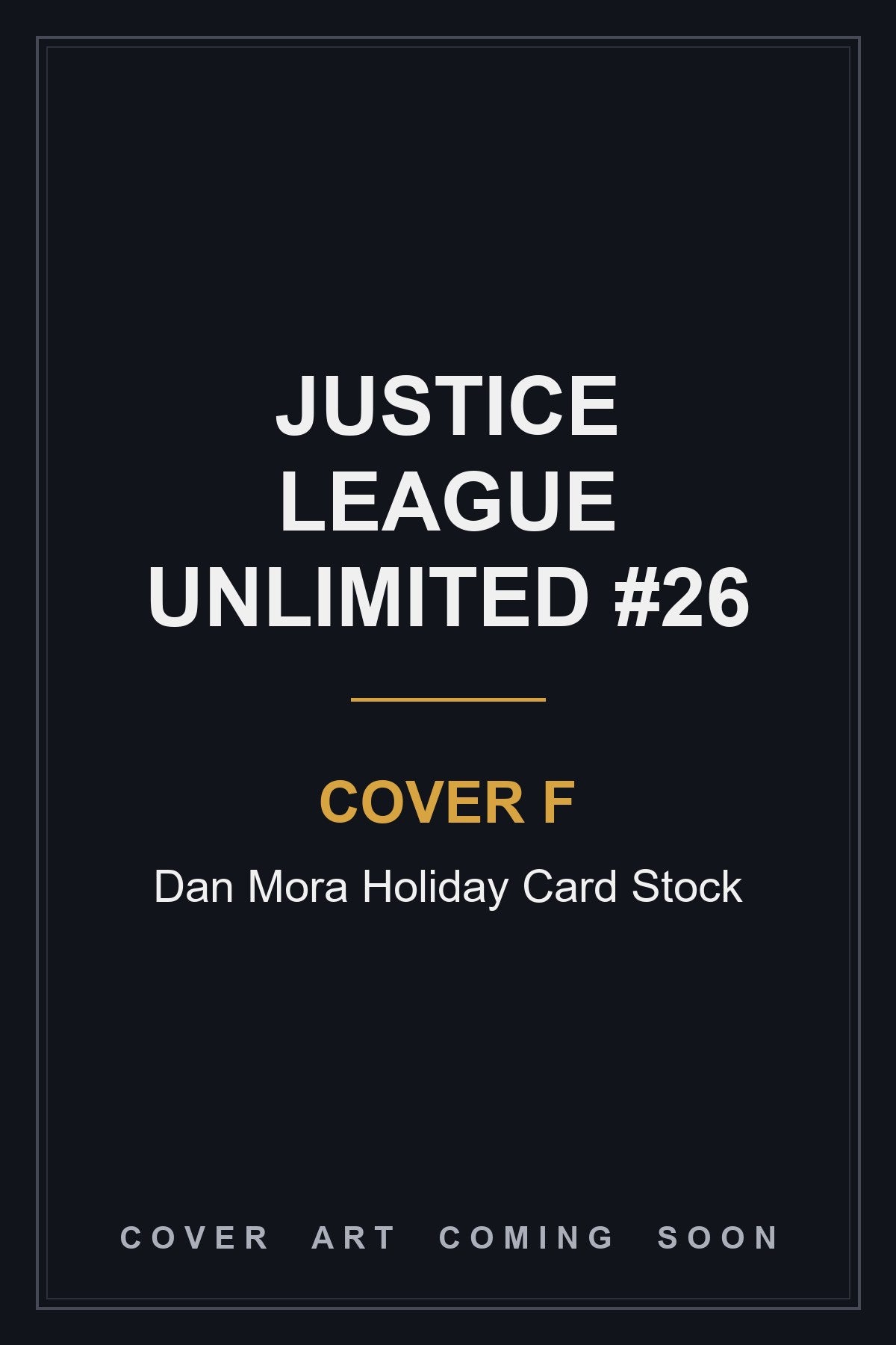 Justice League Unlimited #26 Cover F Dan Mora Holiday Card Stock - cover art coming soon