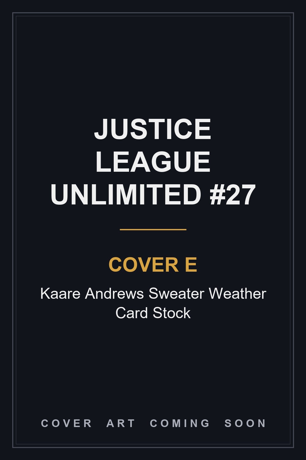 Justice League Unlimited #27 Cover E Kaare Andrews Sweater Weather Card Stock - cover art coming soon