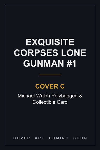 Exquisite Corpses Lone Gunman #1 Cover C Michael Walsh Polybagged & Collectible Card — cover art coming soon