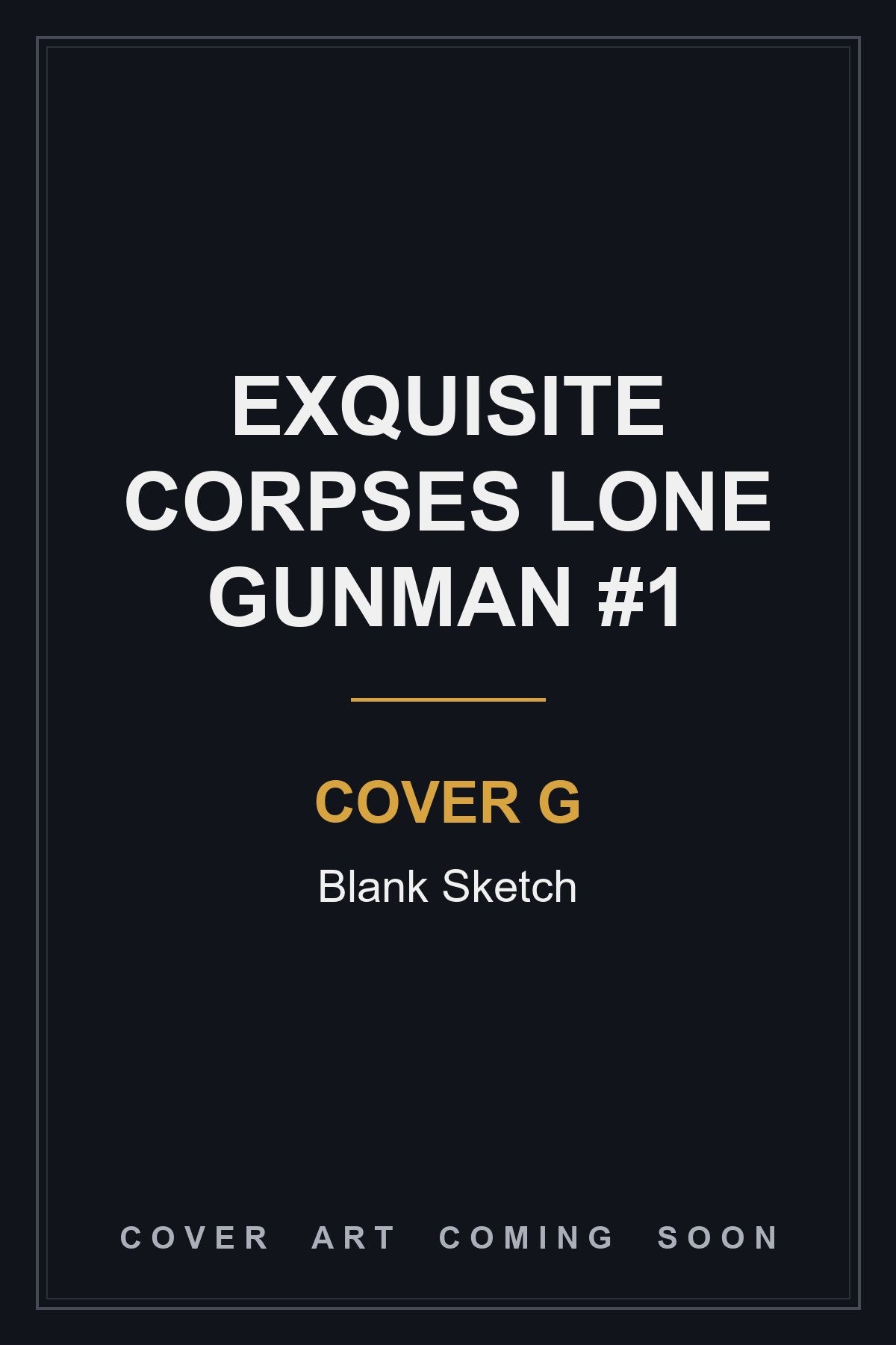 Exquisite Corpses Lone Gunman #1 Cover G Blank Sketch — cover art coming soon