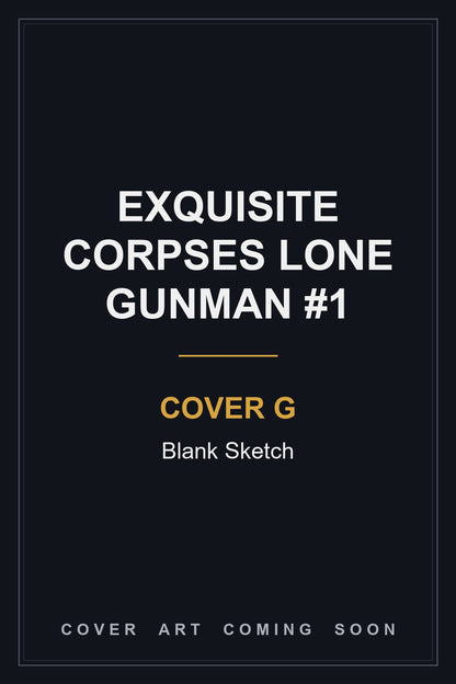 Exquisite Corpses Lone Gunman #1 Cover G Blank Sketch — cover art coming soon