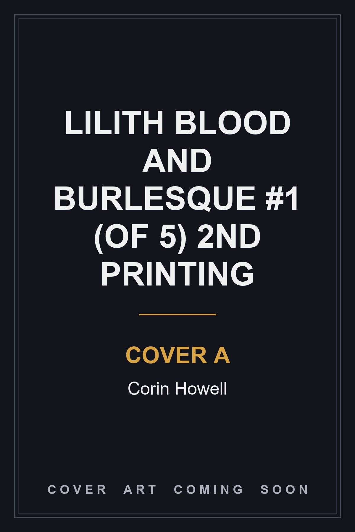 Lilith Blood and Burlesque #1 (Of 5) 2nd Printing Cover A Corin Howell - cover art coming soon