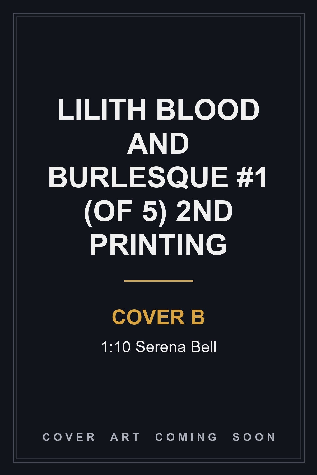 Lilith Blood and Burlesque #1 (Of 5) 2nd Printing Cover B 1:10 Serena Bell - cover art coming soon