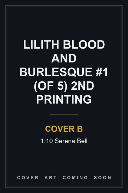 Lilith Blood and Burlesque #1 (Of 5) 2nd Printing Cover B 1:10 Serena Bell - cover art coming soon