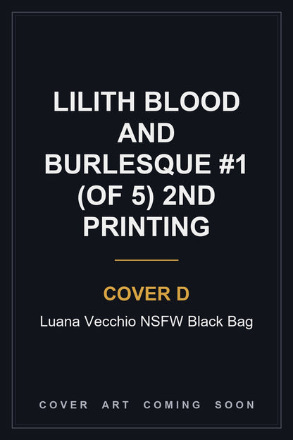 Lilith Blood and Burlesque #1 (Of 5) 2nd Printing Cover D Luana Vecchio NSFW Black Bag - cover art coming soon
