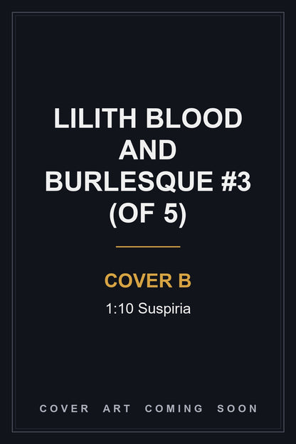 Lilith Blood and Burlesque #3 (Of 5) Cover B 1:10 Suspiria - cover art coming soon