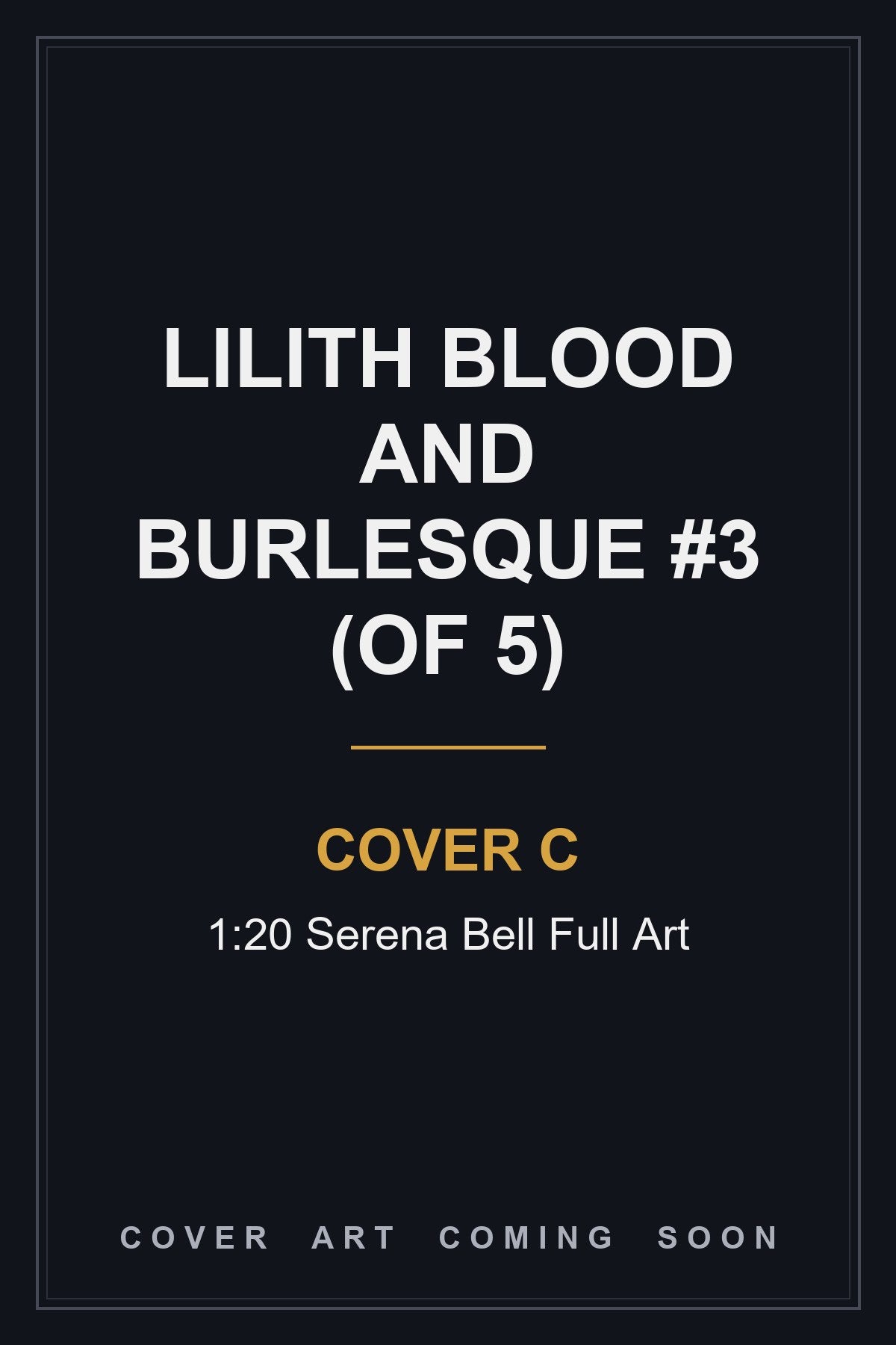 Lilith Blood and Burlesque #3 (Of 5) Cover C 1:20 Serena Bell Full Art - cover art coming soon