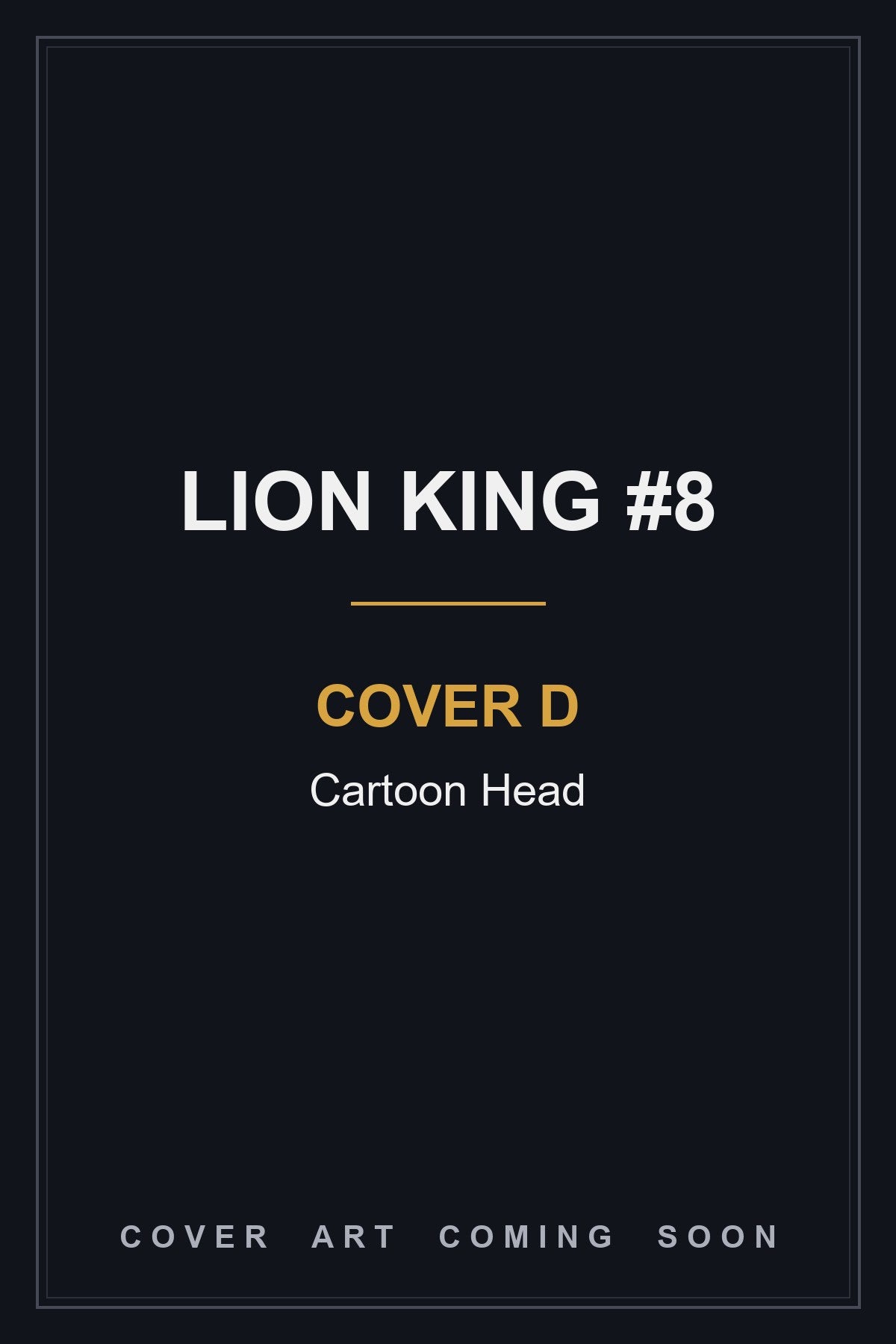 Lion King #8 Cover D Cartoon Head - cover art coming soon