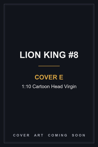 Lion King #8 Cover E 1:10 Cartoon Head Virgin - cover art coming soon