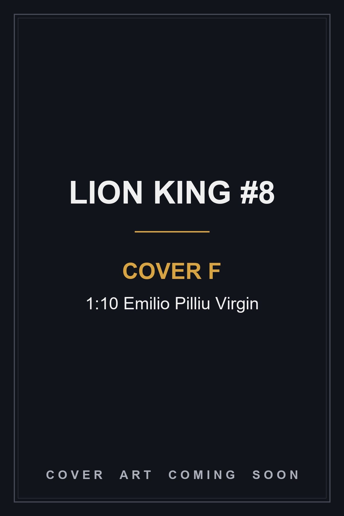 Lion King #8 Cover F 1:10 Emilio Pilliu Virgin - cover art coming soon