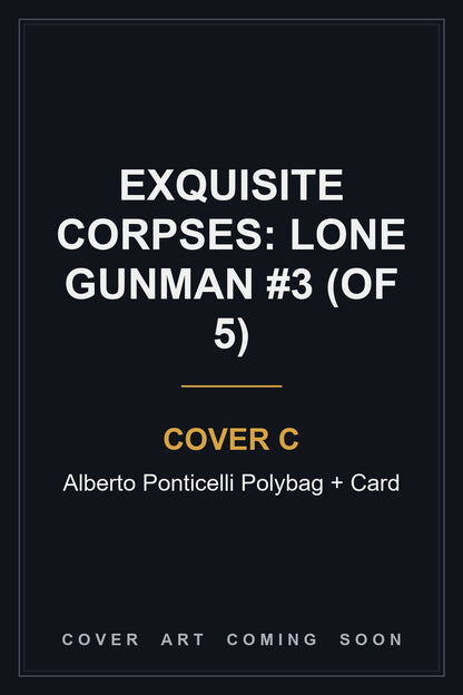 Exquisite Corpses: Lone Gunman #3 (Of 5) Cover C Alberto Ponticelli Polybag + Card - cover art coming soon