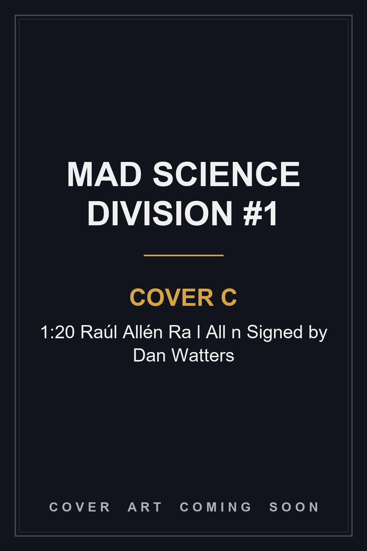 Mad Science Division #1 Cover C 1:20 Raúl Allén Ra l All n Signed by Dan Watters - cover art coming soon