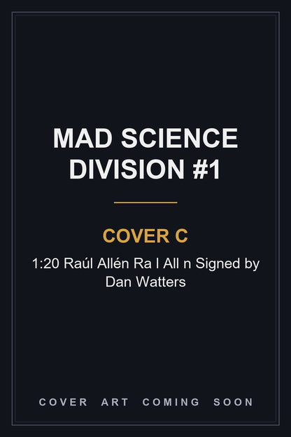 Mad Science Division #1 Cover C 1:20 Raúl Allén Ra l All n Signed by Dan Watters - cover art coming soon