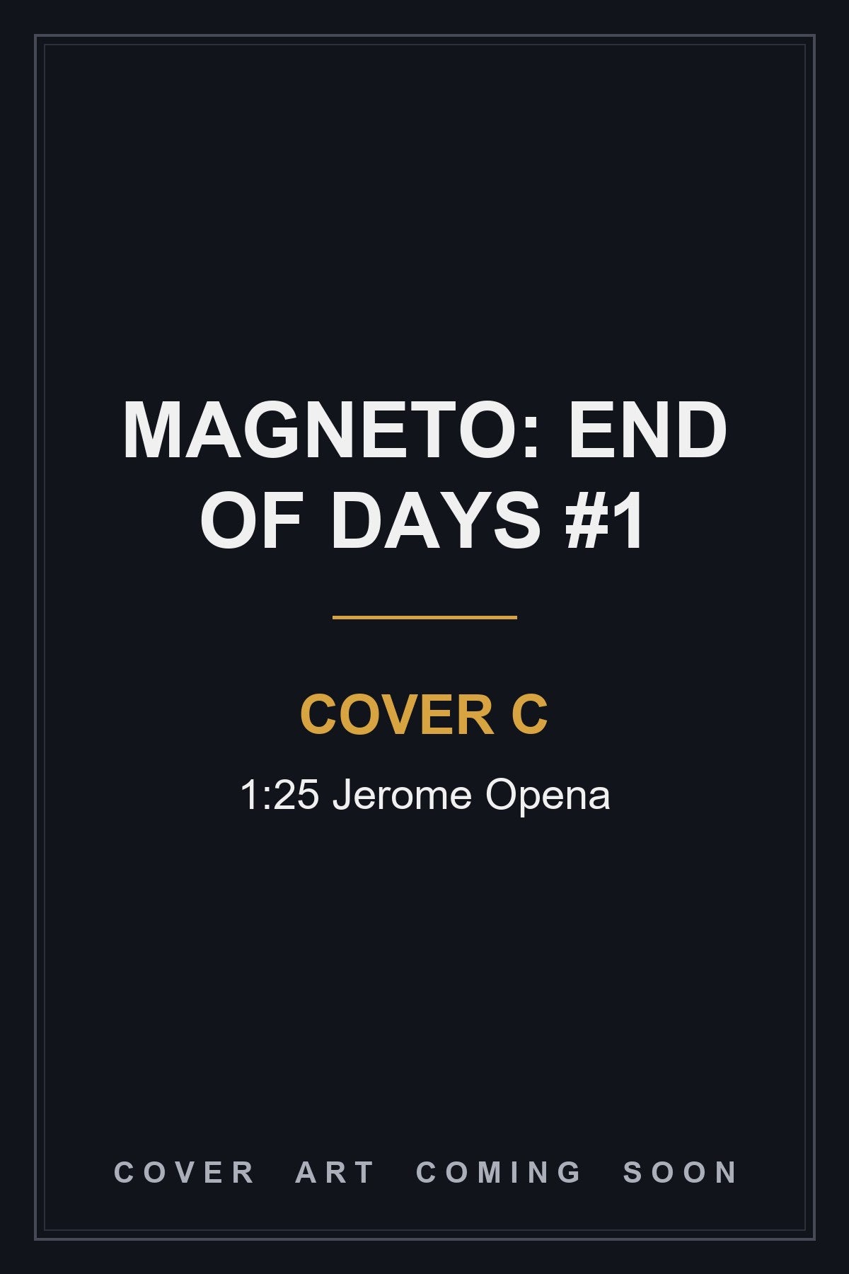 Magneto: End of Days #1 Cover C 1:25 Jerome Opena - cover art coming soon