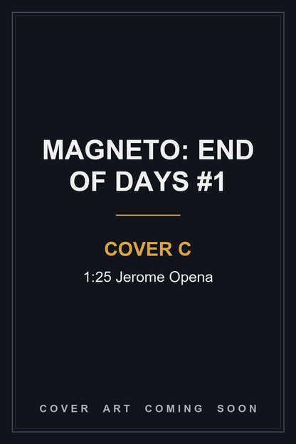 Magneto: End of Days #1 Cover C 1:25 Jerome Opena - cover art coming soon