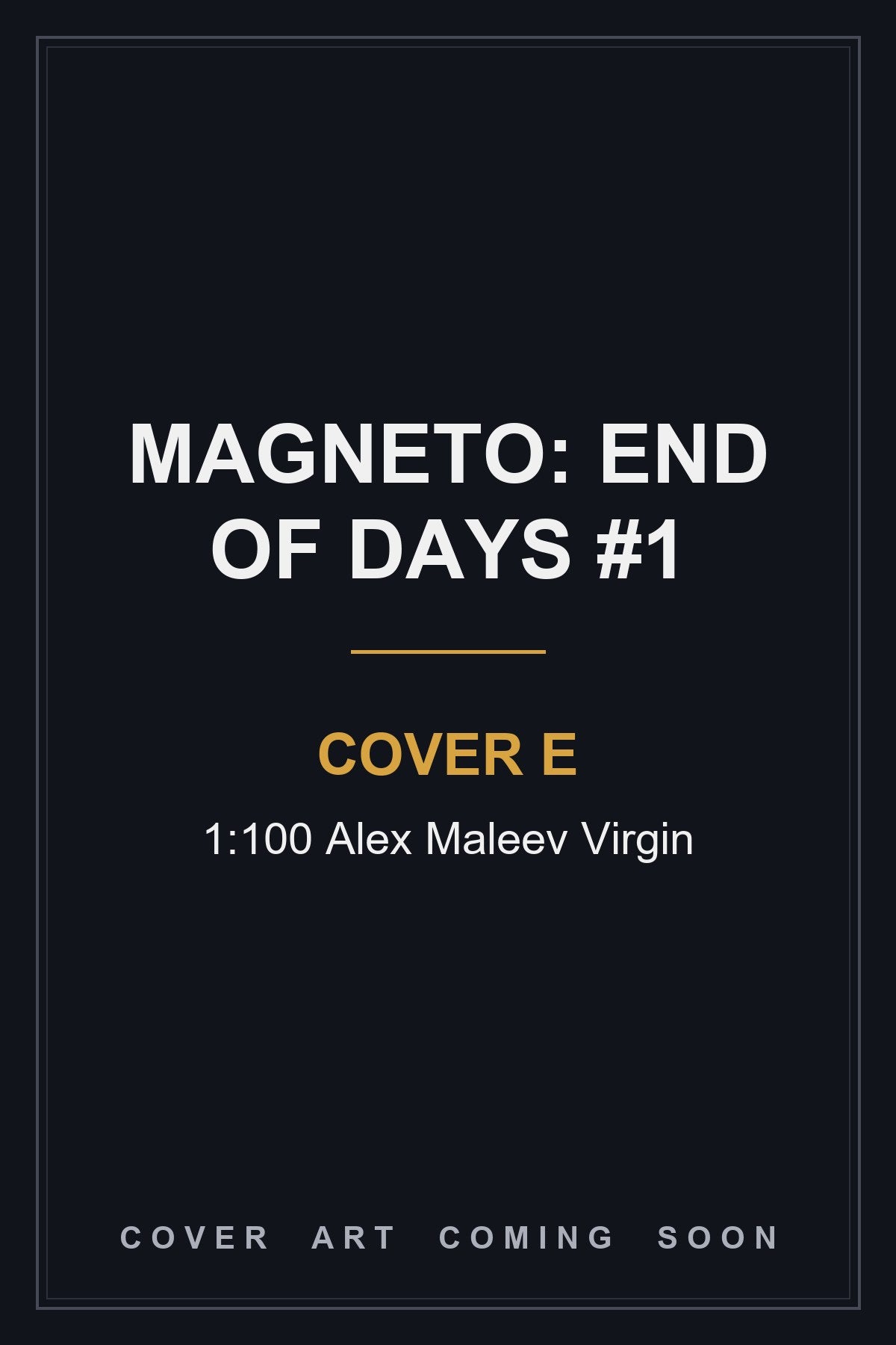 Magneto: End of Days #1 Cover E 1:100 Alex Maleev Virgin - cover art coming soon