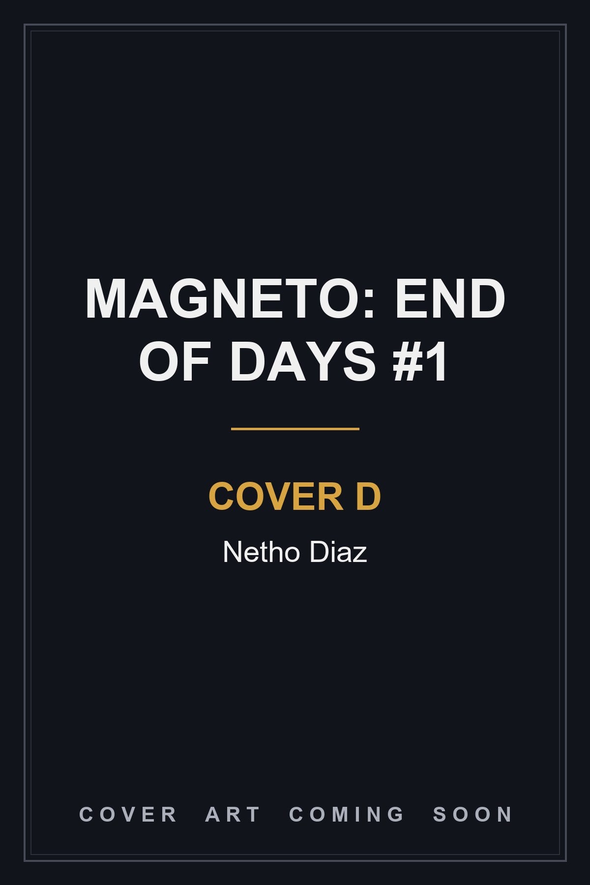 Magneto: End of Days #1 Cover D Netho Diaz - cover art coming soon