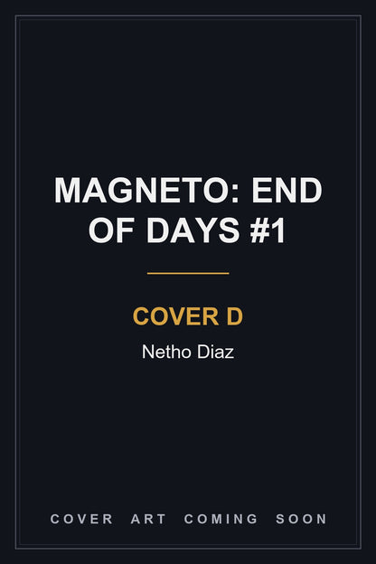 Magneto: End of Days #1 Cover D Netho Diaz - cover art coming soon