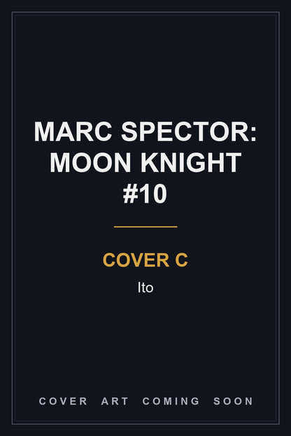 MARC SPECTOR: MOON KNIGHT #10 Cover C Ito - cover art coming soon