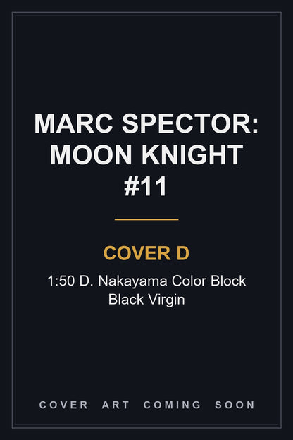 Marc Spector: Moon Knight #11 Cover D 1:50 D. Nakayama Color Block Black Virgin - cover art coming soon