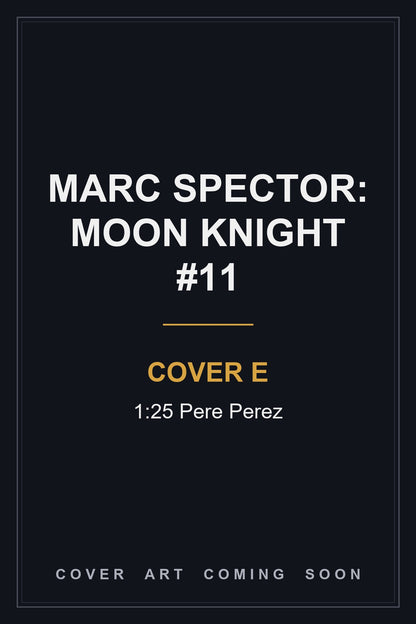 Marc Spector: Moon Knight #11 Cover E 1:25 Pere Perez - cover art coming soon