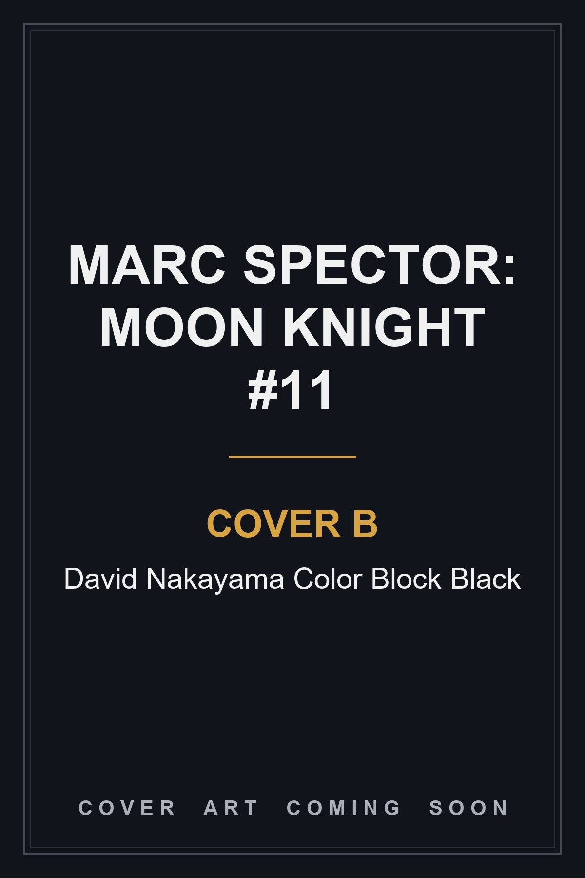 Marc Spector: Moon Knight #11 Cover B David Nakayama Color Block Black - cover art coming soon