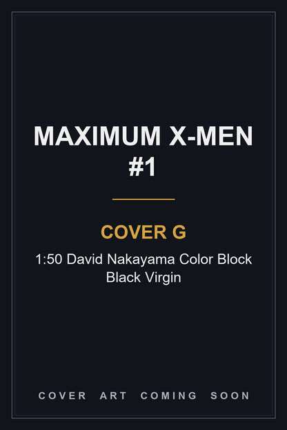 Maximum X-Men #1 Cover G 1:50 David Nakayama Color Block Black Virgin — cover art coming soon