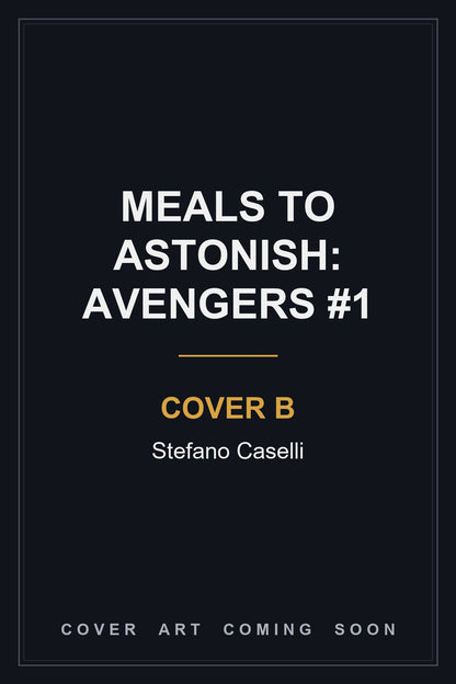 MEALS TO ASTONISH: AVENGERS #1 Cover B Stefano Caselli - cover art coming soon