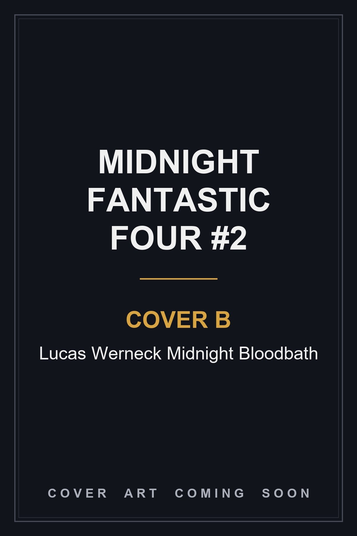 Midnight Fantastic Four #2 Cover B Lucas Werneck Midnight Bloodbath — cover art coming soon