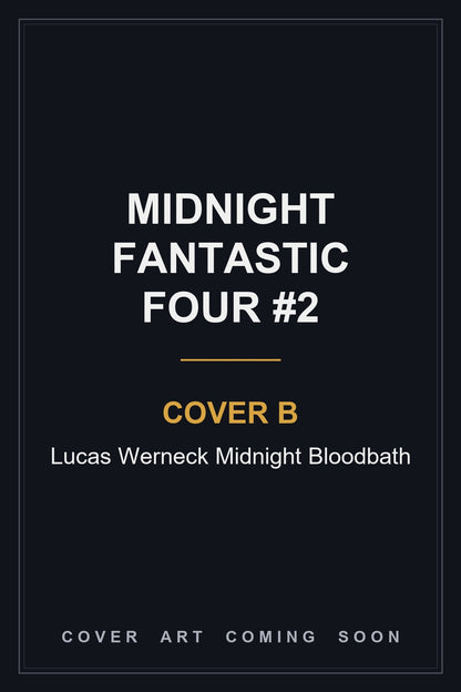 Midnight Fantastic Four #2 Cover B Lucas Werneck Midnight Bloodbath — cover art coming soon