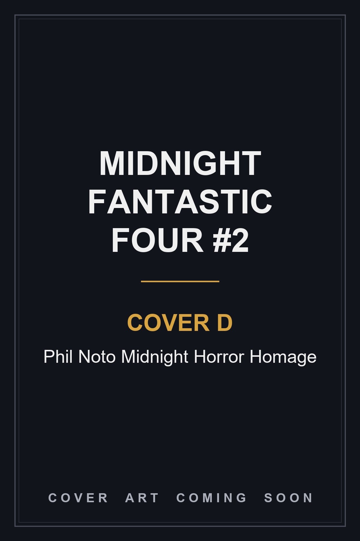 Midnight Fantastic Four #2 Cover D Phil Noto Midnight Horror Homage — cover art coming soon