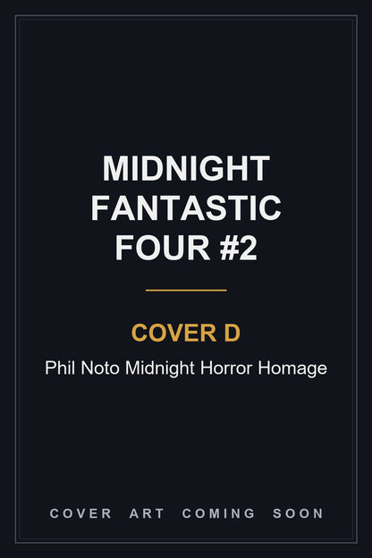 Midnight Fantastic Four #2 Cover D Phil Noto Midnight Horror Homage — cover art coming soon