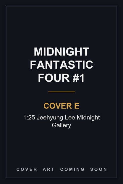 Midnight Fantastic Four #1 Cover E 1:25 Jeehyung Lee Midnight Gallery — cover art coming soon